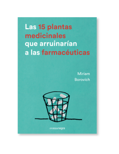 Las 15 plantas medicinales que arruinarían a las farmacéuticas